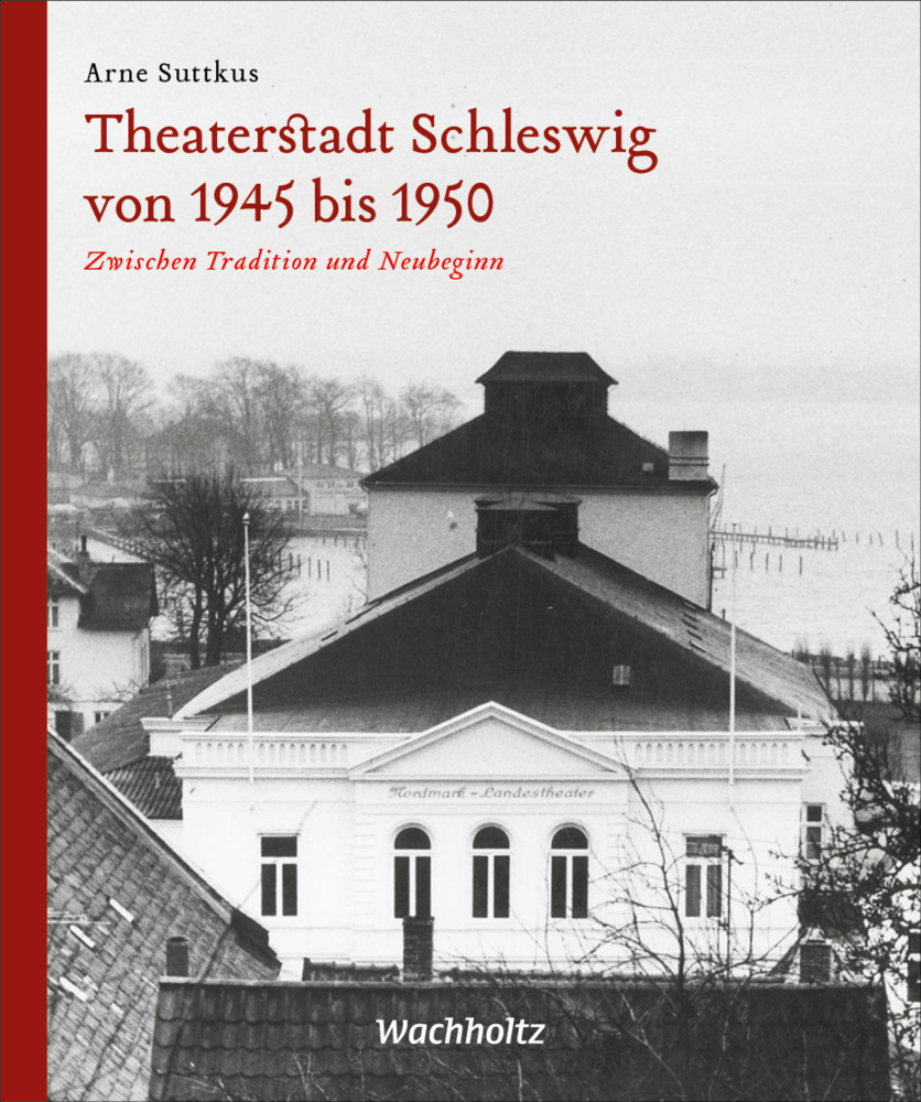 Cover: 9783529050657 | Theaterstadt Schleswig von 1945 bis 1950 | Arne Suttkus | Buch | 2021