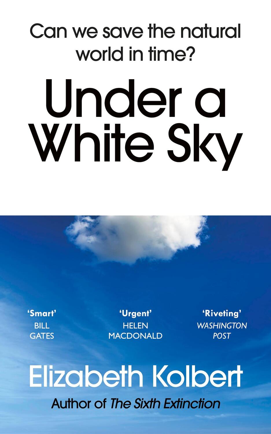 Cover: 9781784709167 | Under a White Sky | Can we save the natural world in time? | Kolbert