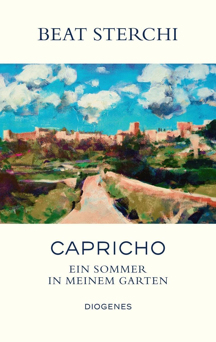 Cover: 9783257071177 | Capricho | Ein Sommer in meinem Garten | Beat Sterchi | Buch | 260 S.