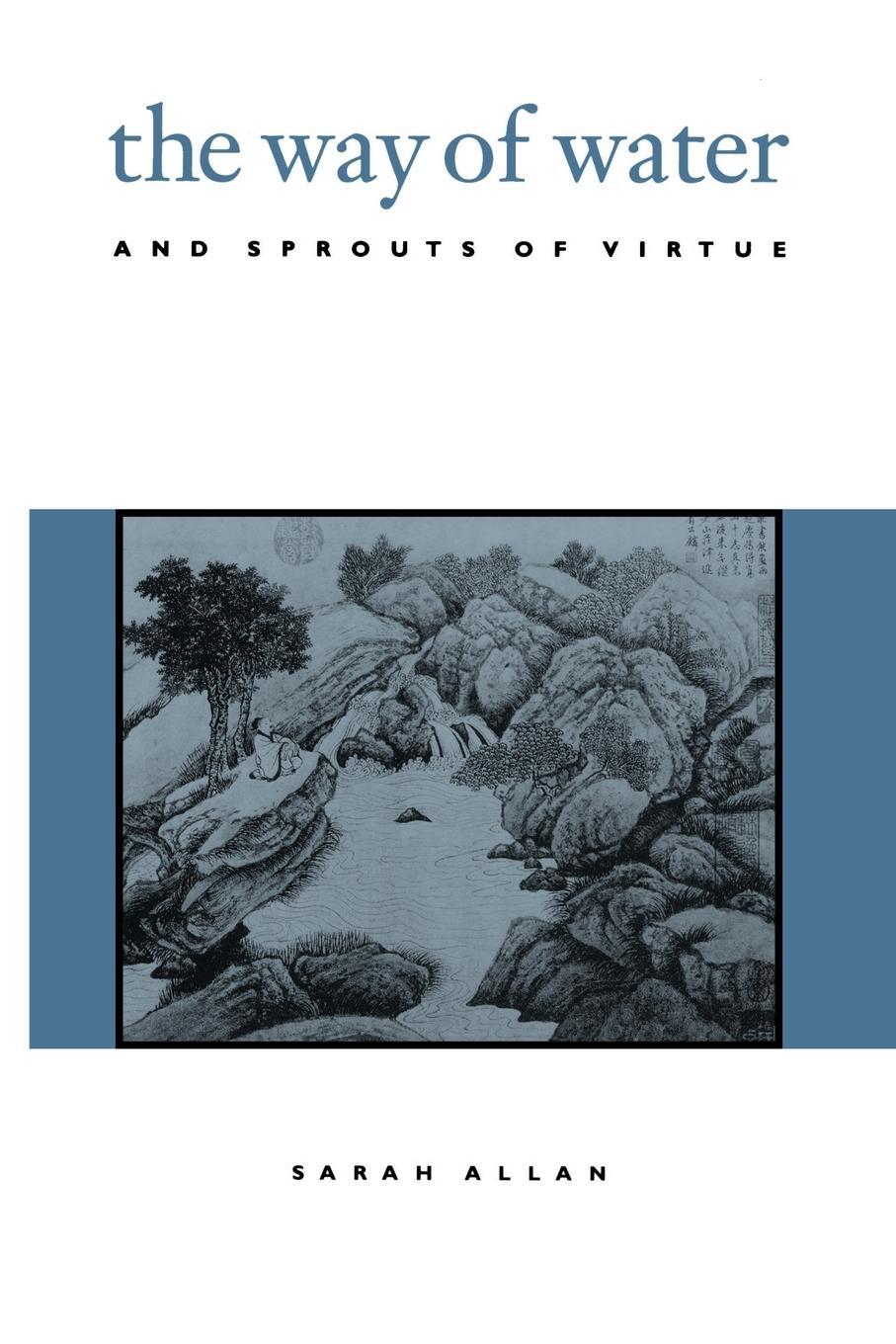 Cover: 9780791433867 | The Way of Water and Sprouts of Virtue | Sarah Allan | Taschenbuch