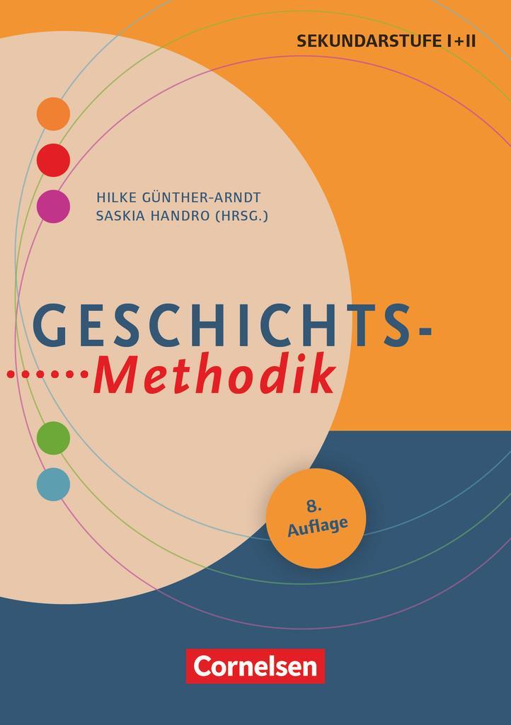 Cover: 9783589160723 | Geschichts-Methodik (7. Auflage) | Hilke Günther-Arndt (u. a.) | Buch