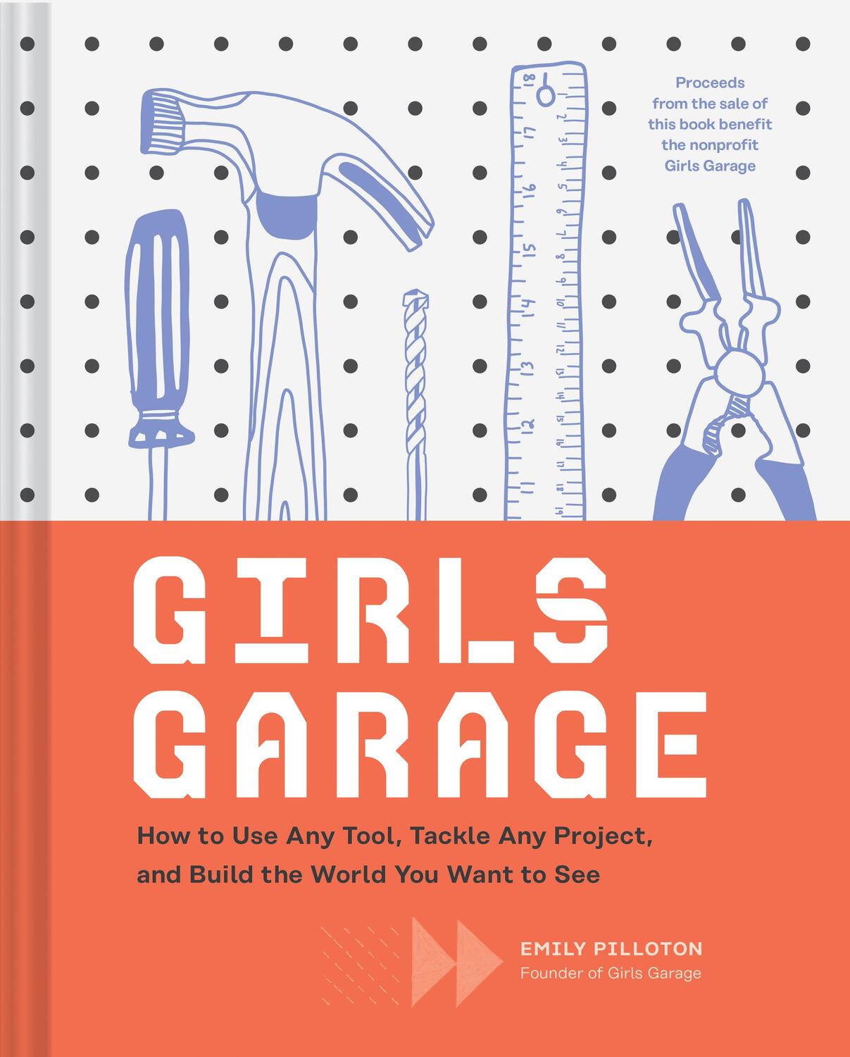 Cover: 9781452166278 | Girls Garage: How to Use Any Tool, Tackle Any Project, and Build...