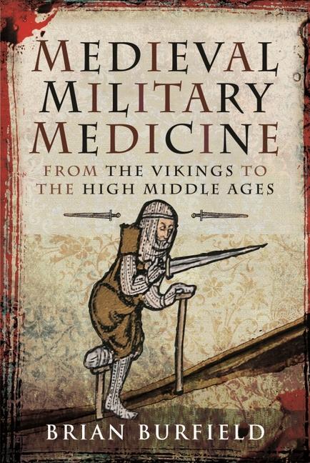 Cover: 9781526754745 | Medieval Military Medicine: From the Vikings to the High Middle Ages