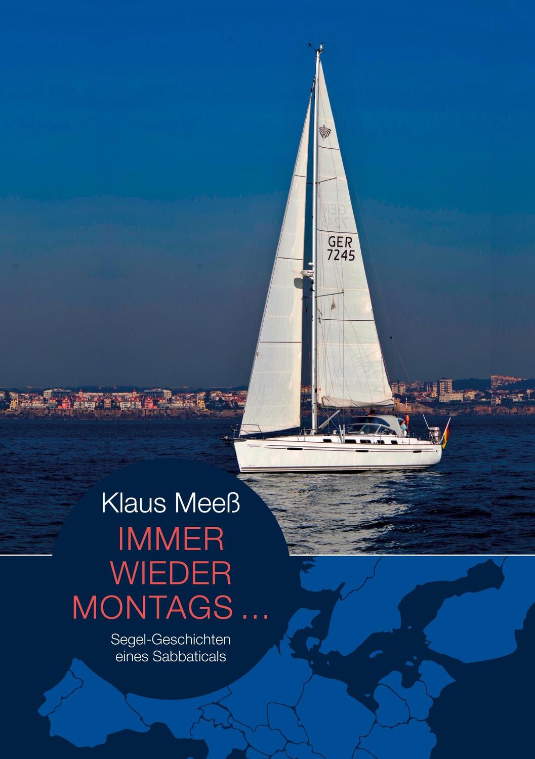 Cover: 9783755792949 | Immer wieder montags... | Segel-Geschichten eines Sabbaticals | Meeß