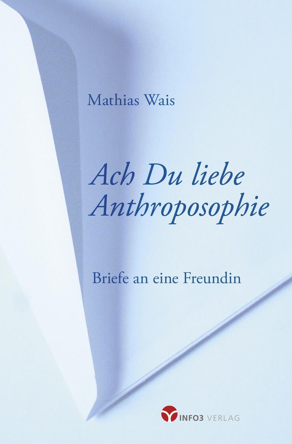 Cover: 9783957791313 | Ach Du liebe Anthroposophie | Briefe an eine Freundin | Mathias Wais