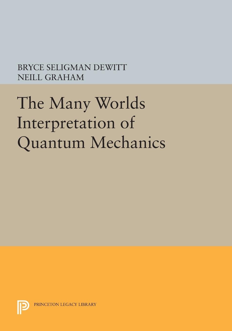 Cover: 9780691618951 | The Many-Worlds Interpretation of Quantum Mechanics | Dewitt (u. a.)