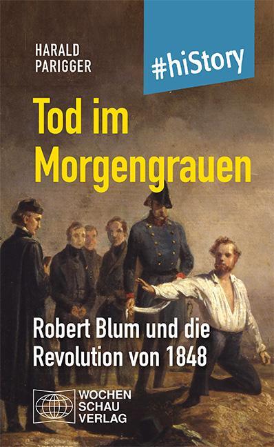 Cover: 9783734416286 | Tod im Morgengrauen | Robert Blum und die Revolution von 1848 | Buch