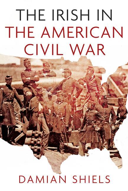 Cover: 9781845887681 | The Irish in the American Civil War | Damian Shiels | Taschenbuch