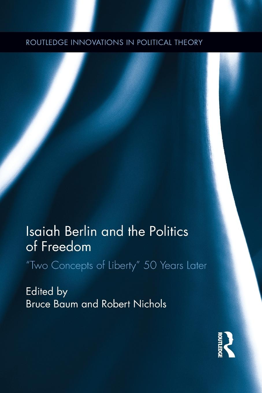 Cover: 9781138914735 | Isaiah Berlin and the Politics of Freedom | Bruce Baum (u. a.) | Buch