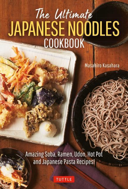 Cover: 9784805316818 | The Ultimate Japanese Noodles Cookbook: Amazing Soba, Ramen, Udon,...