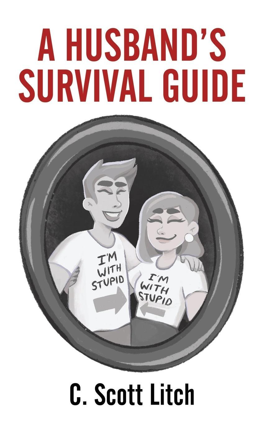 Cover: 9781977209719 | A Husband's Survival Guide | C. Scott Litch | Taschenbuch | Paperback