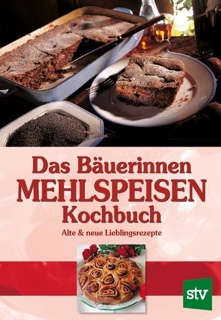 Cover: 9783702010867 | Das Bäuerinnen Mehlspeisen Kochbuch | Alte &amp; neue Lieblingsrezepte