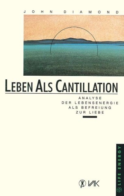 Cover: 9783924077198 | Leben als Cantillation | Life Energy | John Diamond | Taschenbuch