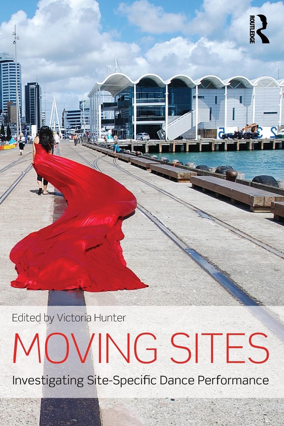 Cover: 9780415713252 | Moving Sites | Investigating Site-Specific Dance Performance | Hunter