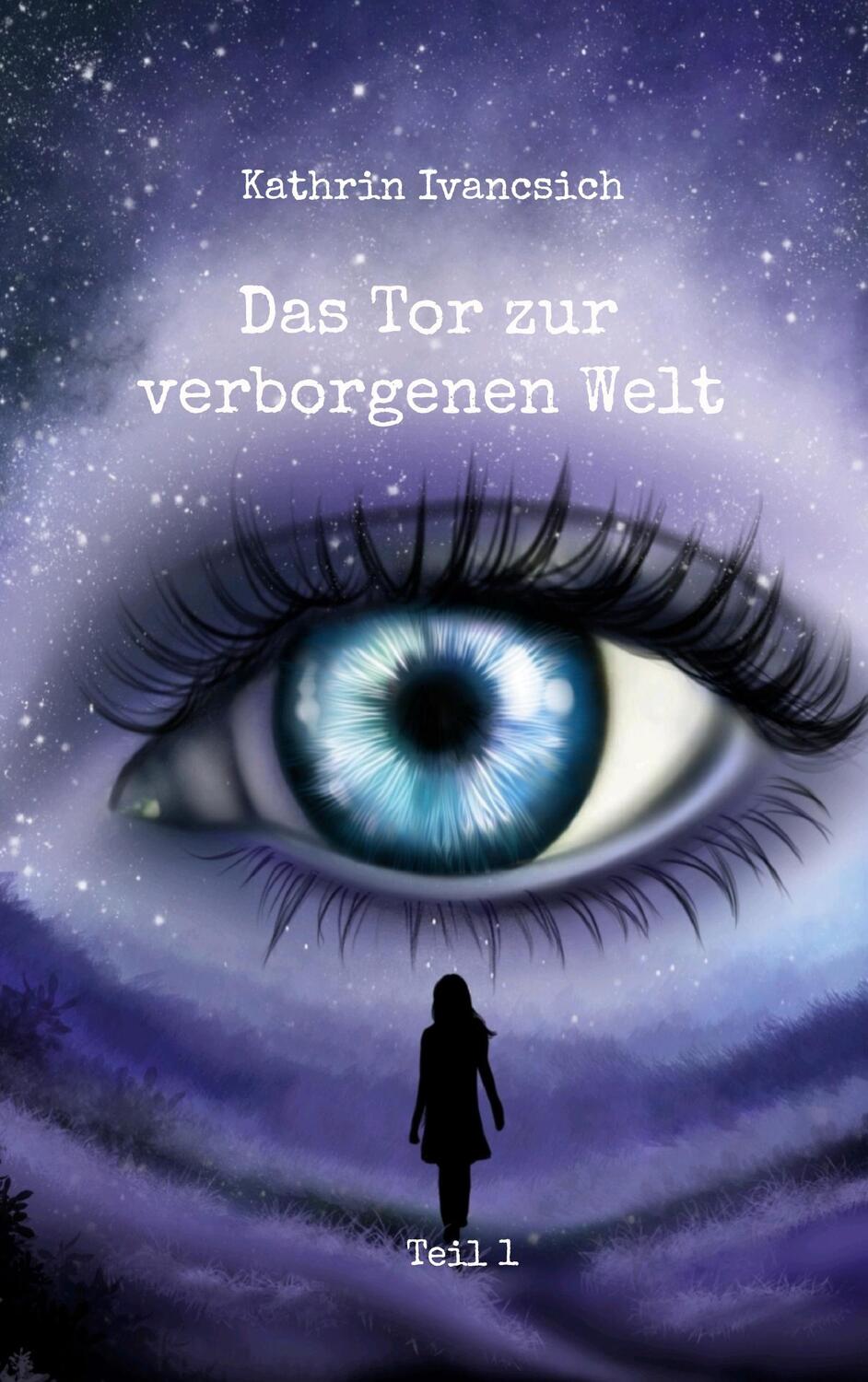 Cover: 9783755779735 | Das Tor zur verborgenen Welt | Teil 1 | Kathrin Ivancsich | Buch