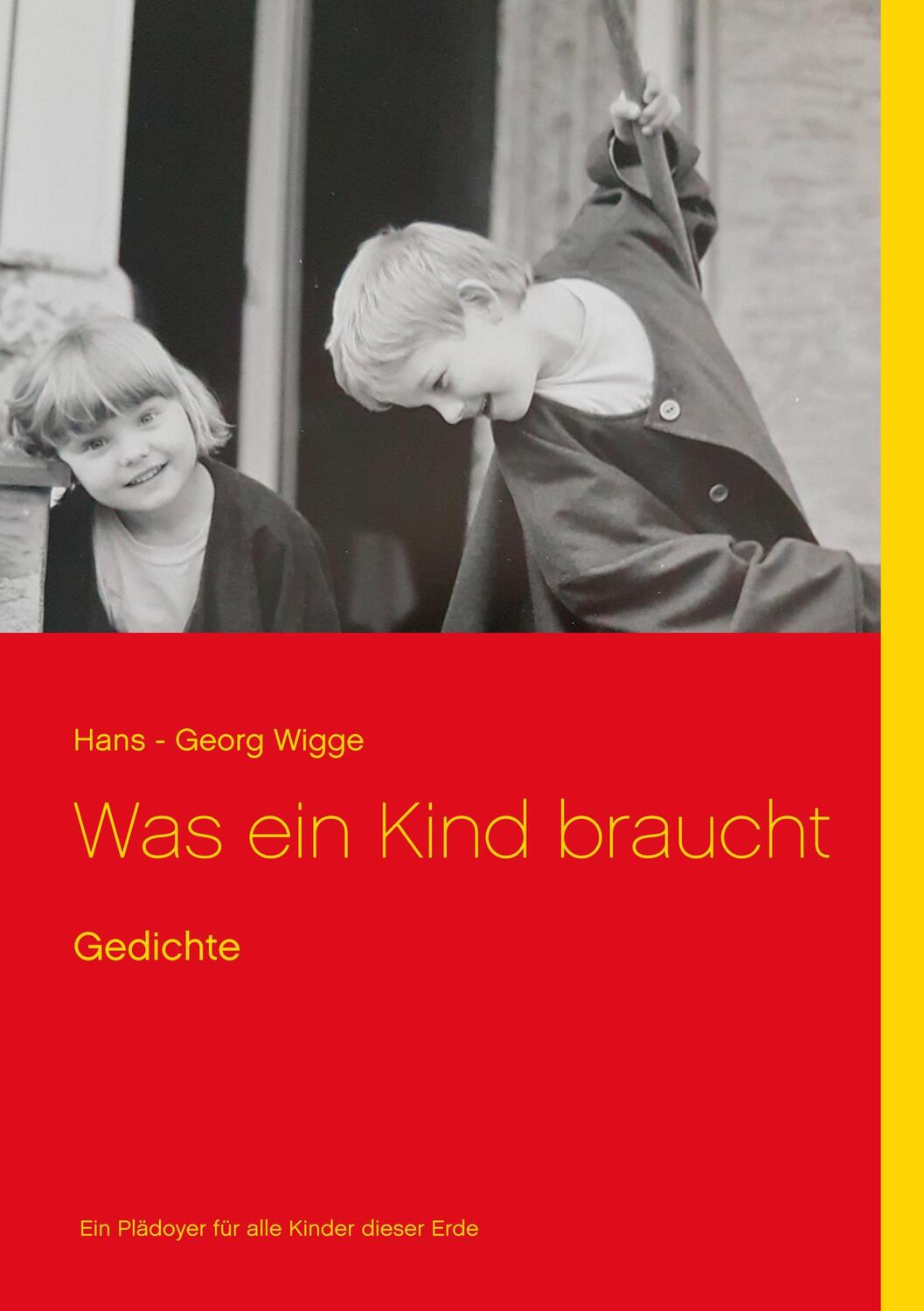 Cover: 9783748170846 | Was ein Kind braucht | Gedichte | Hans - Georg Wigge | Taschenbuch