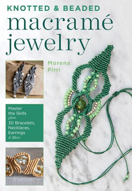 Cover: 9780811739528 | Knotted and Beaded Macrame Jewelry: Master the Skills Plus 30...