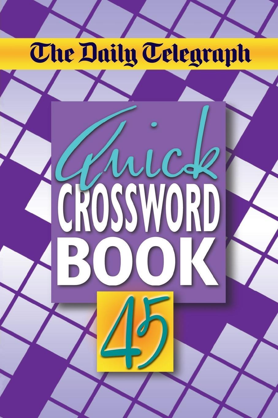 Cover: 9781509893768 | The Daily Telegraph Quick Crossword Book 45 | Telegraph Group Limited