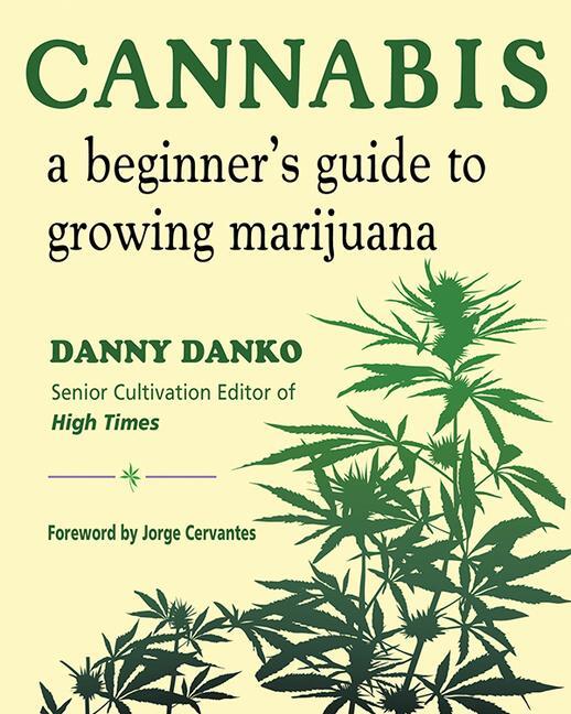 Cover: 9781571748461 | Cannabis | A Beginner's Guide to Growing Marijuana | Danny Danko