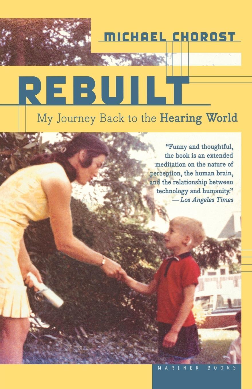 Cover: 9780618717606 | Rebuilt | My Journey Back to the Hearing World | Michael Chorost