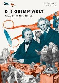 Cover: 9783944874234 | Die Grimmwelt | Von Ärschlein bis Zettel | Taschenbuch | 264 S. | 2015