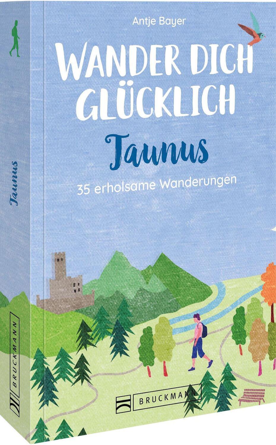 Cover: 9783734325649 | Wander dich glücklich - Taunus | 35 erholsame Wanderungen | Bayer