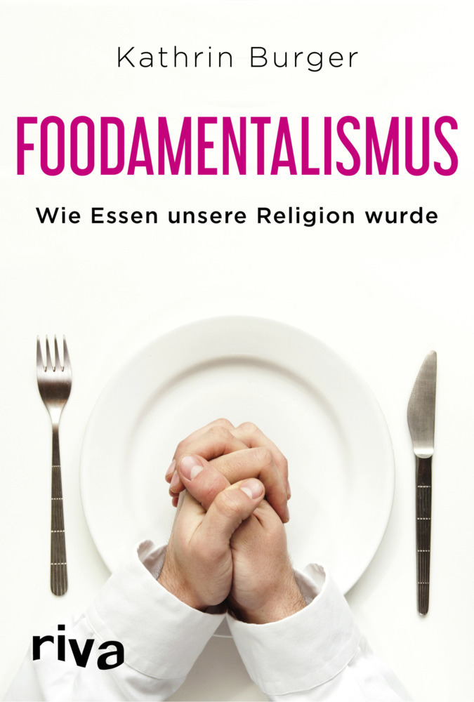 Cover: 9783742309440 | Foodamentalismus | Wie Essen unsere Religion wurde | Kathrin Burger