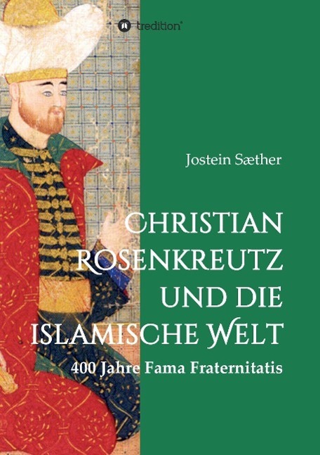 Cover: 9783732308002 | Christian Rosenkreutz und die islamische Welt | Jostein Sæther | Buch