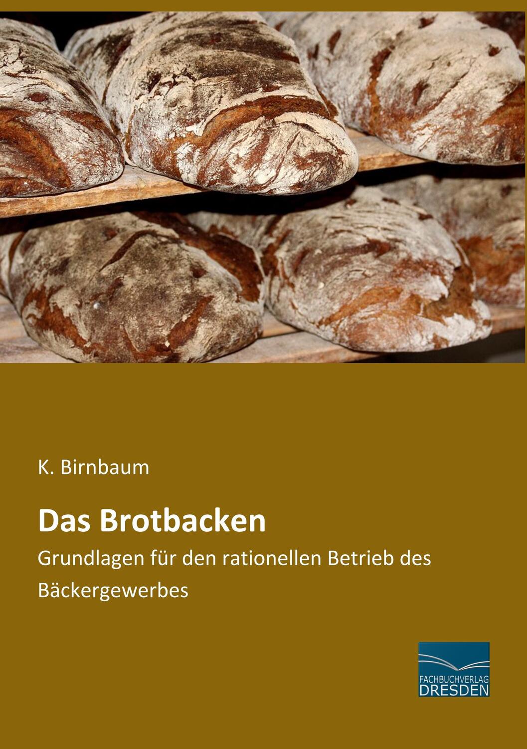 Cover: 9783961690961 | Das Brotbacken | K. Birnbaum | Taschenbuch | Paperback | 348 S. | 2018