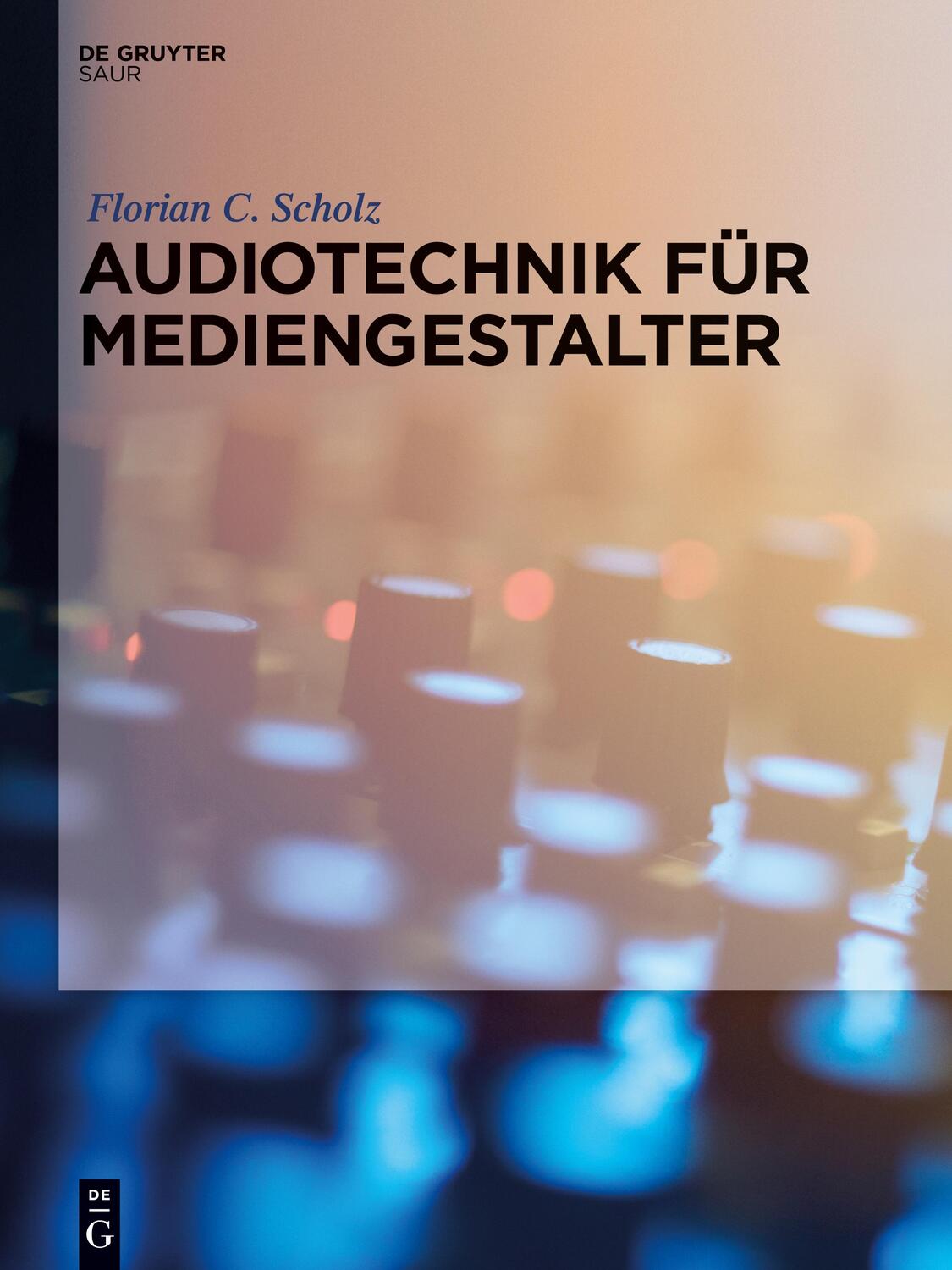 Cover: 9783110371017 | Audiotechnik für Mediengestalter | Florian C. Scholz | Taschenbuch | X