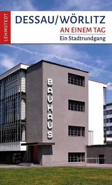 Cover: 9783942473606 | Dessau-Wörlitz an einem Tag | Ein Stadtrundgang | Kristina Kogel