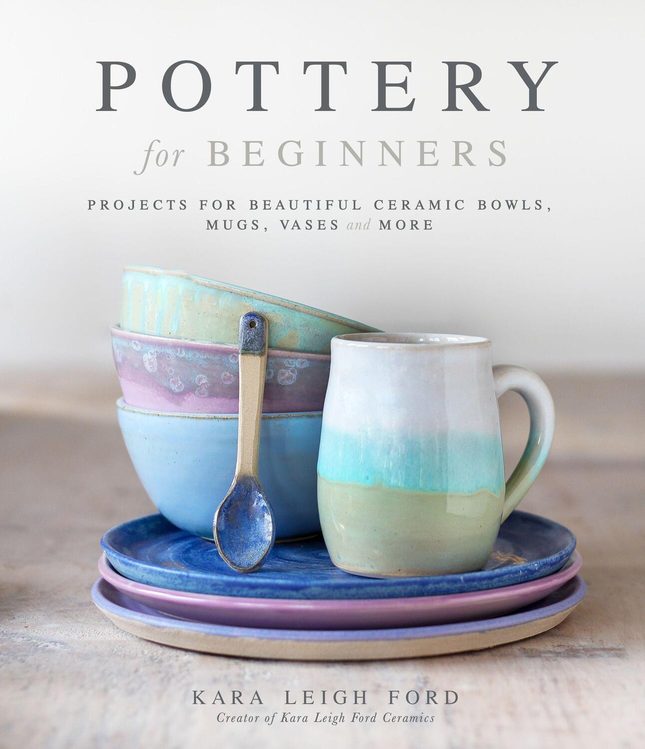 Cover: 9781645673026 | Pottery for Beginners: Projects for Beautiful Ceramic Bowls, Mugs,...
