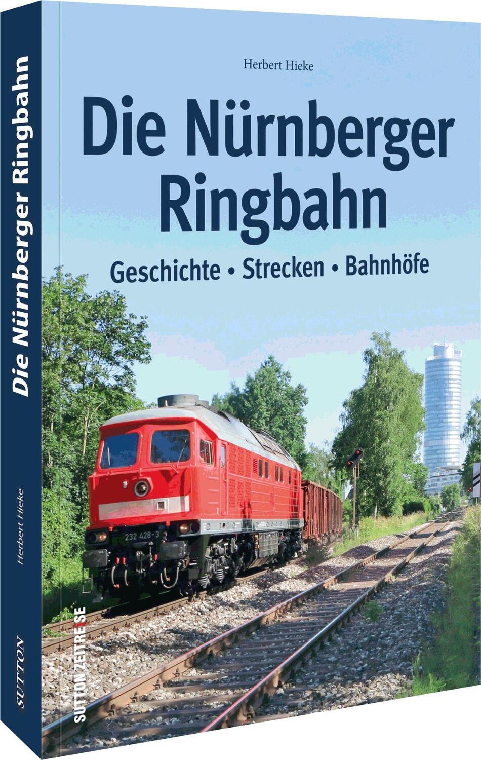 Cover: 9783963034619 | Die Nürnberger Ringbahn | Geschichte - Strecken - Bahnhöfe | Hieke