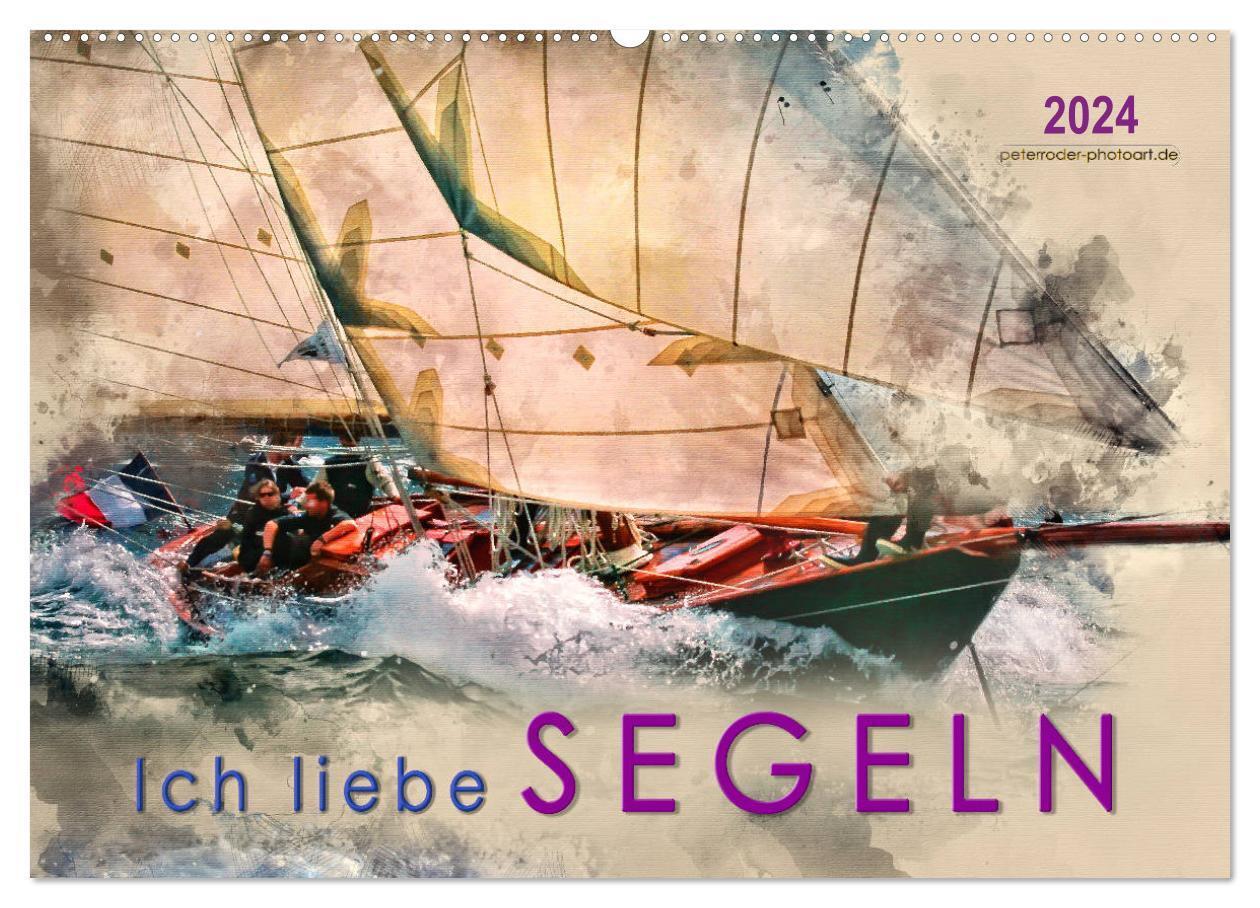 Cover: 9783675754645 | Ich liebe Segeln (Wandkalender 2024 DIN A2 quer), CALVENDO...