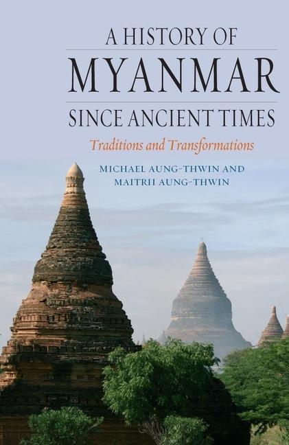 Cover: 9781780231723 | A History of Myanmar Since Ancient Times | Maitrii Aung-Thwin (u. a.)