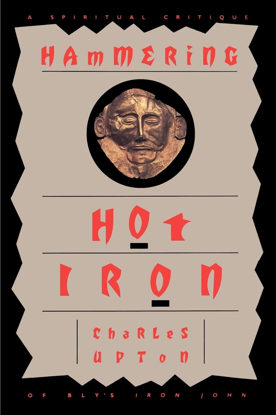 Cover: 9781597310437 | Hammering Hot Iron | A Spiritual Critique of Bly's Iron John | Upton