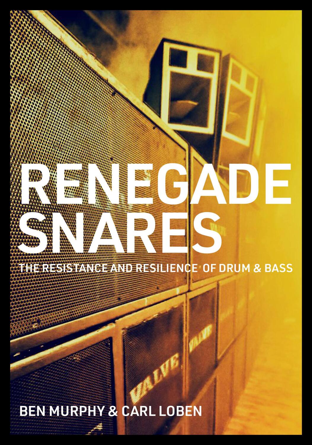 Cover: 9781911036791 | Renegade Snares | The Resistance And Resilience Of Drum &amp; Bass | Buch