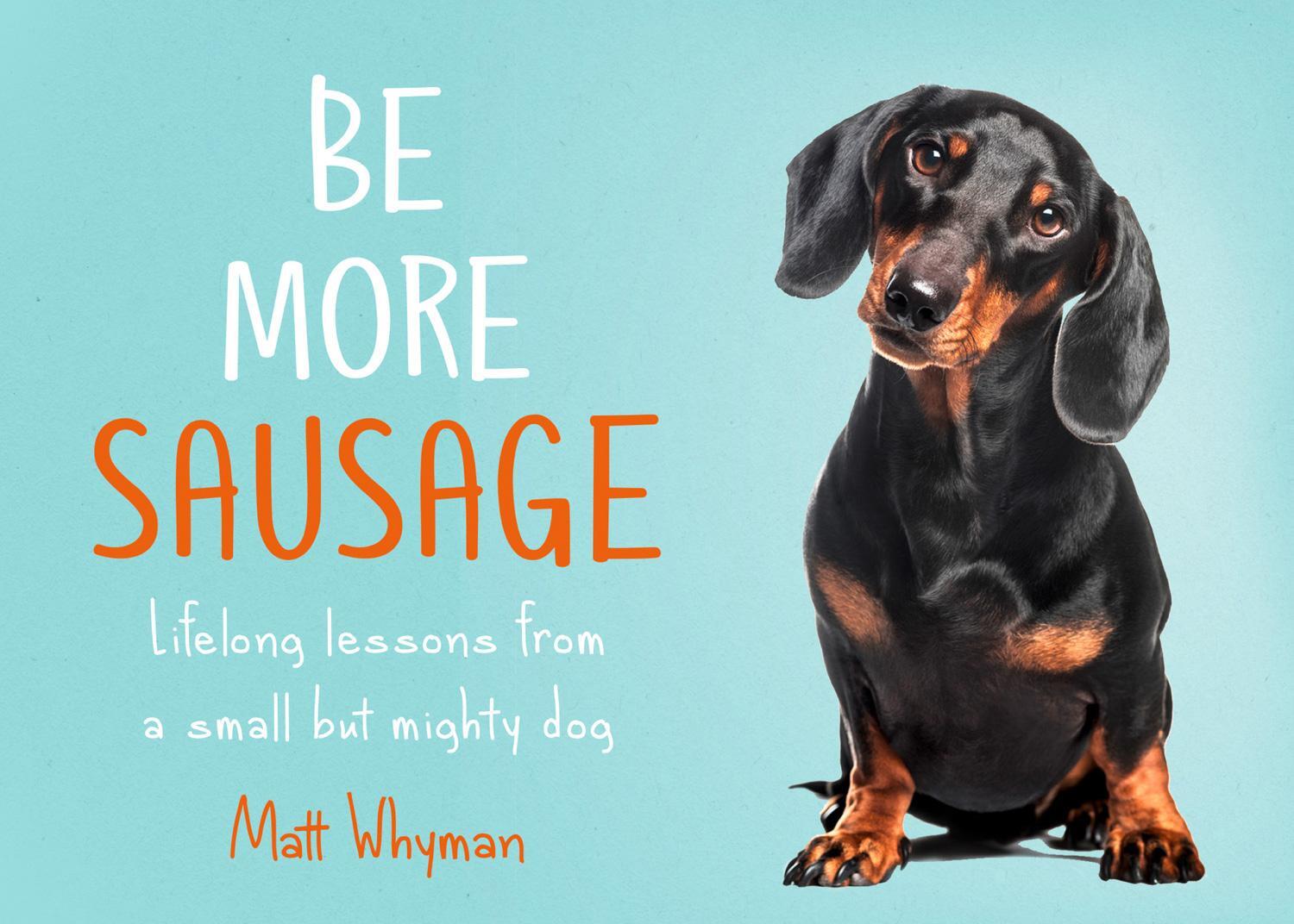 Cover: 9780008405649 | Be More Sausage | Lifelong Lessons from a Small But Mighty Dog | Buch