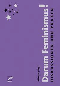 Cover: 9783897713031 | Darum Feminismus! | Diskussionen und Praxen | Taschenbuch | 288 S.