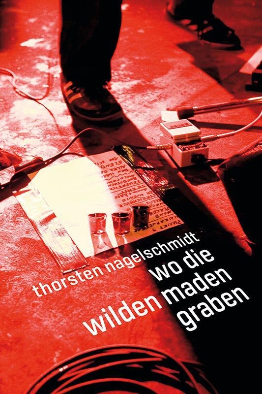 Cover: 9783955751494 | Wo die wilden Maden graben | Thorsten Nagelschmidt | Buch | Deutsch
