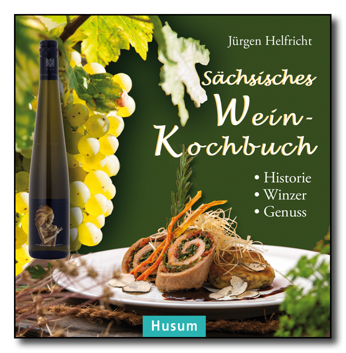 Cover: 9783898767590 | Sächsisches Wein-Kochbuch | Historie - Winzer - Genuss | Helfricht