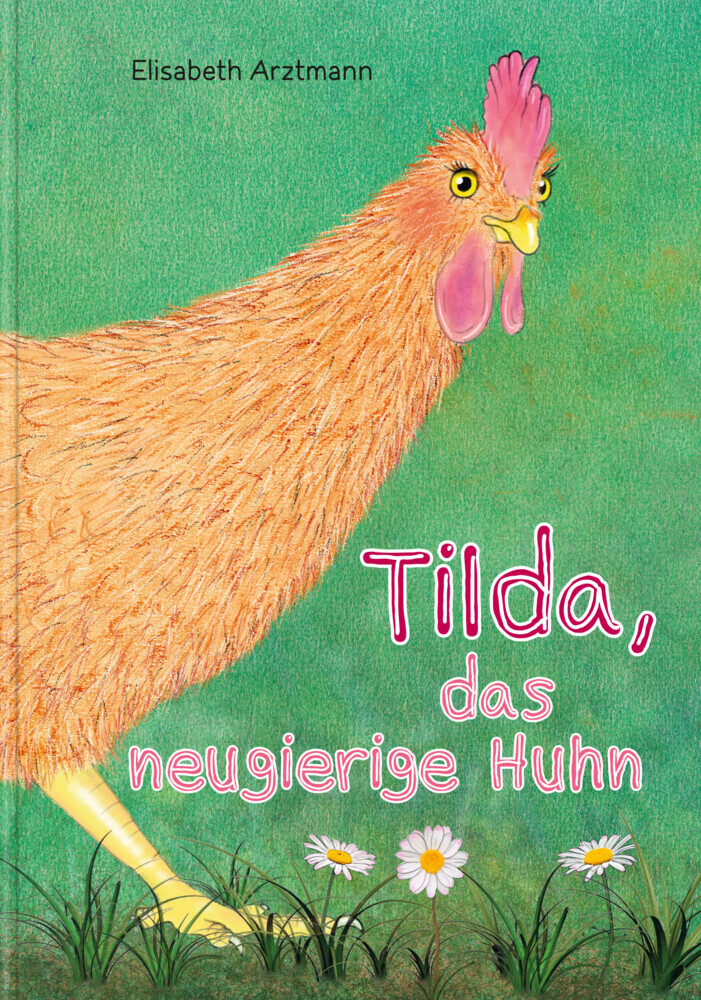 Cover: 9783903147201 | Tilda, das neugierige Huhn | Eine Limerick-Geschichte | Arztmann