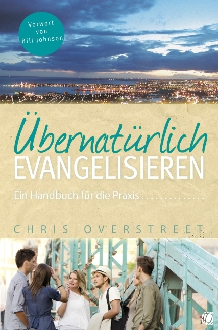 Cover: 9783936322842 | Übernatürlich evangelisieren | Chris Overstreet | Taschenbuch | 2013