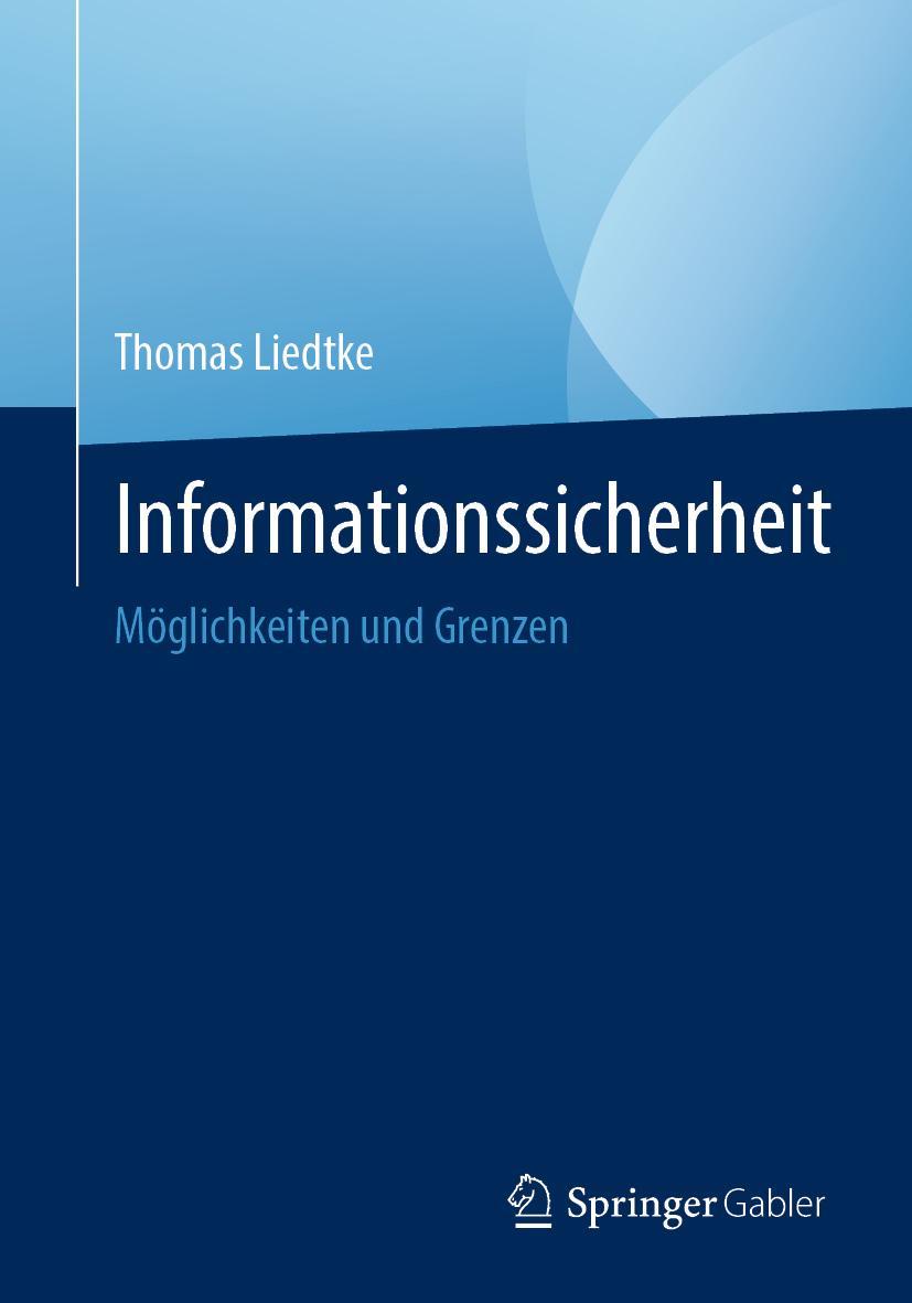 Cover: 9783662639160 | Informationssicherheit | Möglichkeiten und Grenzen | Thomas Liedtke