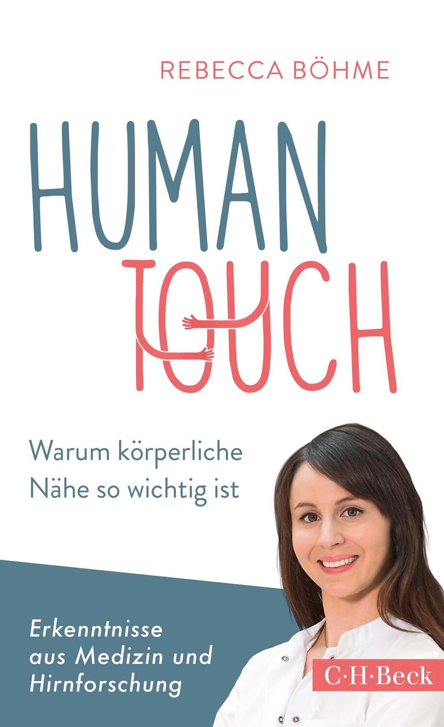Cover: 9783406725906 | Human Touch | Warum körperliche Nähe so wichtig ist | Rebecca Böhme