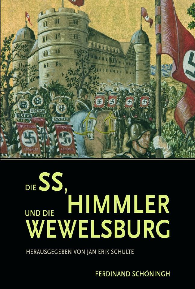 Die SS, Himmler und die Wewelsburg - Erik Schulte, Jan
