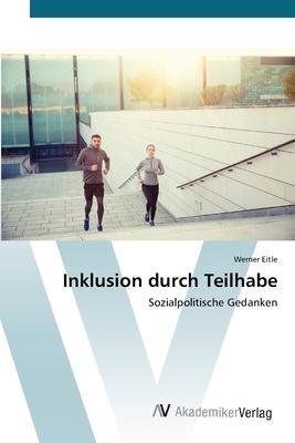 Cover: 9783639490718 | Inklusion durch Teilhabe | Sozialpolitische Gedanken | Werner Eitle