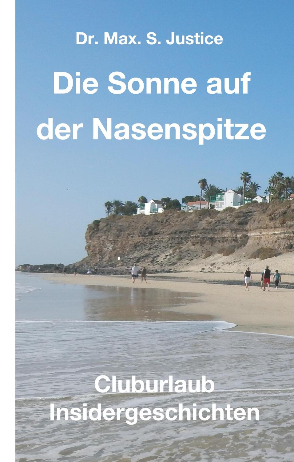Cover: 9783746967059 | Die Sonne auf der Nasenspitze | Cluburlaub Insidergeschichten | Buch