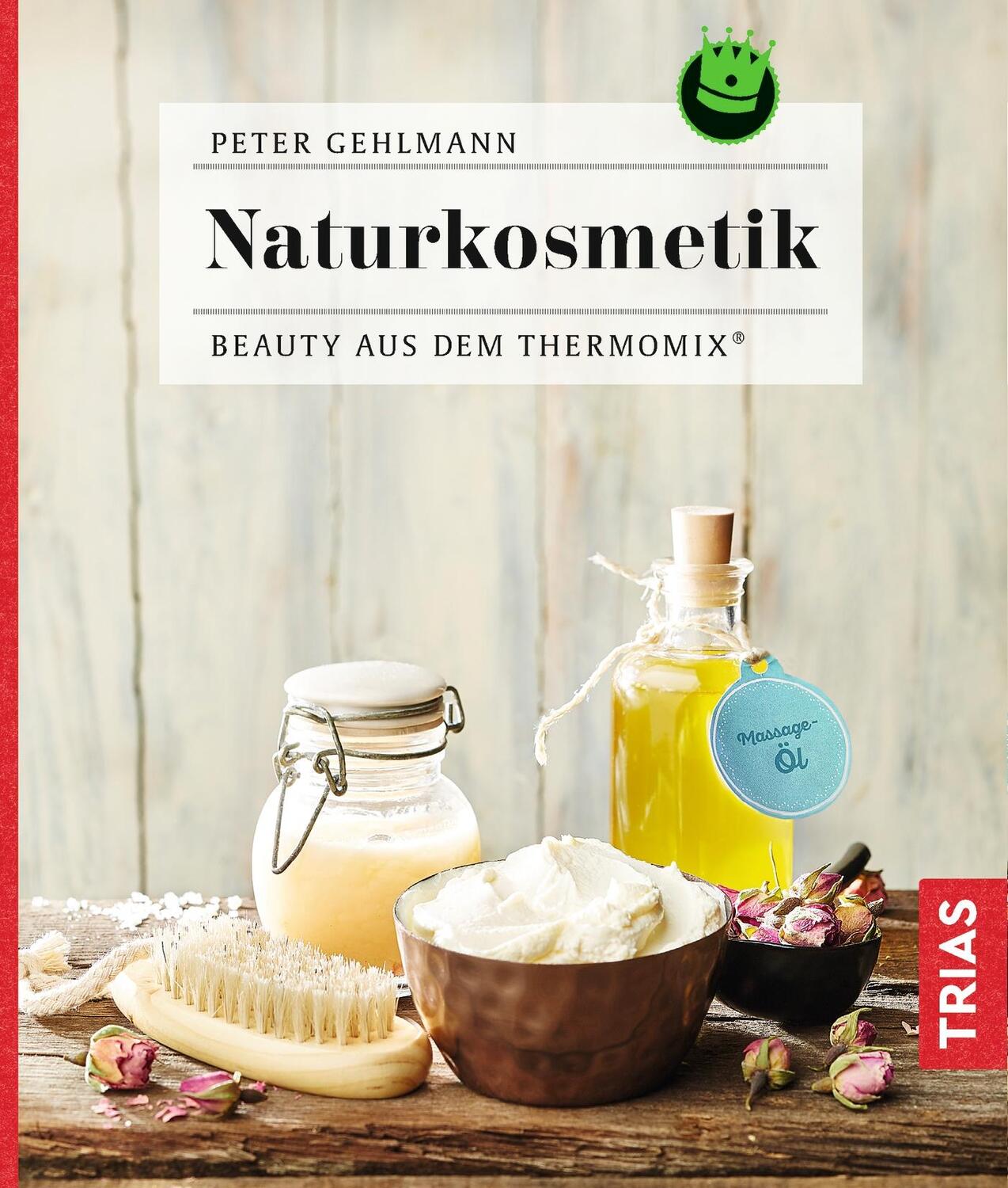 Cover: 9783432107271 | Naturkosmetik | Beauty aus dem Thermomix® | Peter Gehlmann | Buch