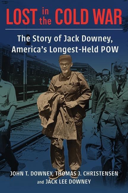 Cover: 9780231199124 | Lost in the Cold War: The Story of Jack Downey, America's...